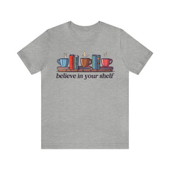 Believe In Your Shelf Tee