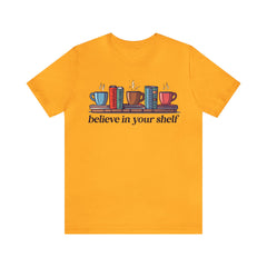 Believe In Your Shelf Tee